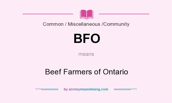 What does BFO mean? It stands for Beef Farmers of Ontario