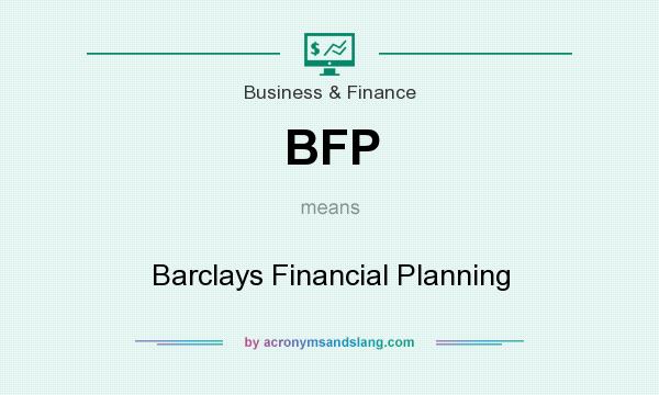 What does BFP mean? It stands for Barclays Financial Planning