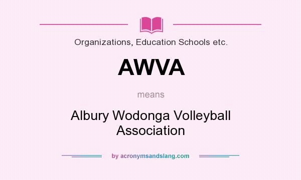 What does AWVA mean? It stands for Albury Wodonga Volleyball Association