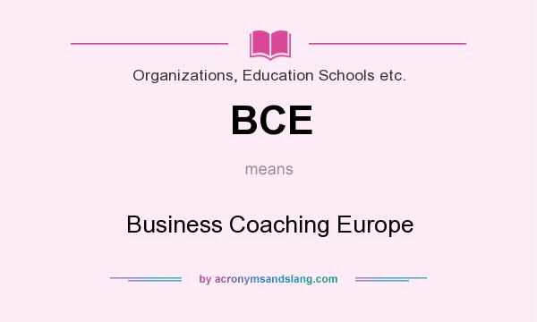 What does BCE mean? It stands for Business Coaching Europe