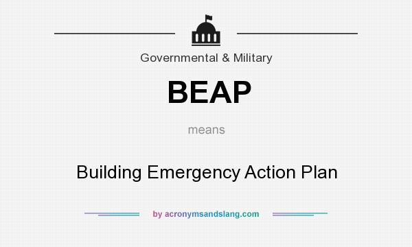 What does BEAP mean? It stands for Building Emergency Action Plan