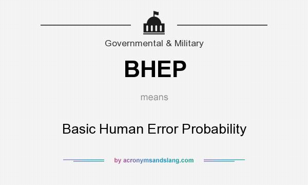 What does BHEP mean? It stands for Basic Human Error Probability