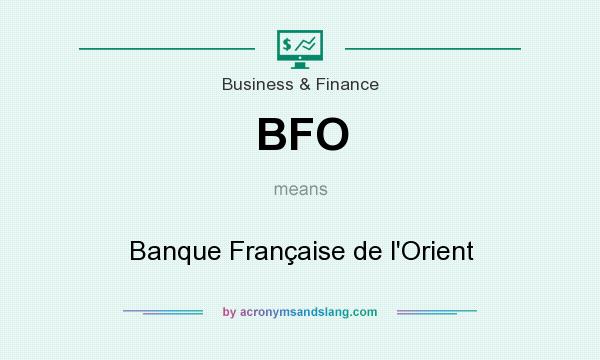What does BFO mean? It stands for Banque Française de l`Orient