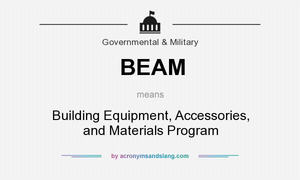 What does BEAM mean? It stands for Building Equipment, Accessories, and Materials Program