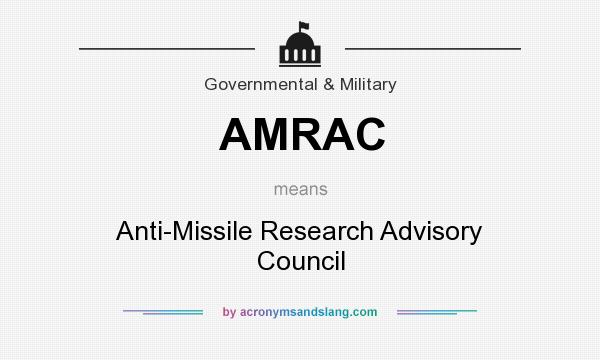 What does AMRAC mean? It stands for Anti-Missile Research Advisory Council