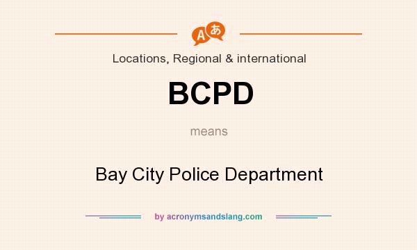 What does BCPD mean? It stands for Bay City Police Department