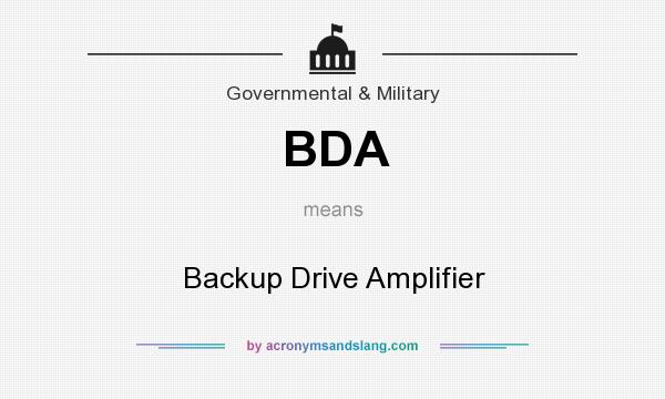 What does BDA mean? It stands for Backup Drive Amplifier