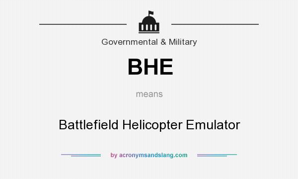 What does BHE mean? It stands for Battlefield Helicopter Emulator