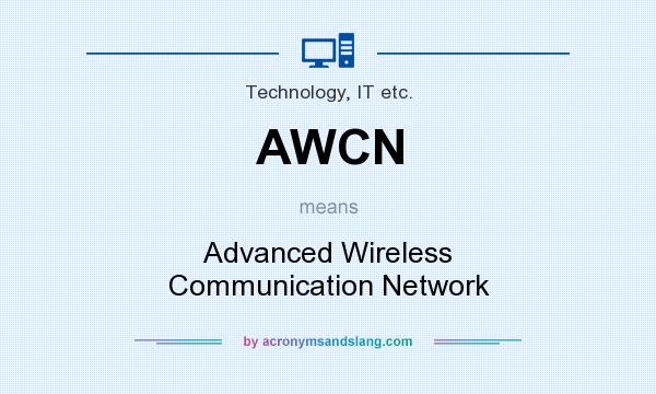 What does AWCN mean? It stands for Advanced Wireless Communication Network