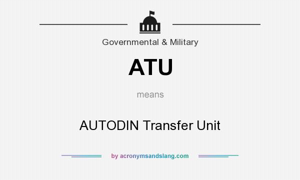 What does ATU mean? It stands for AUTODIN Transfer Unit