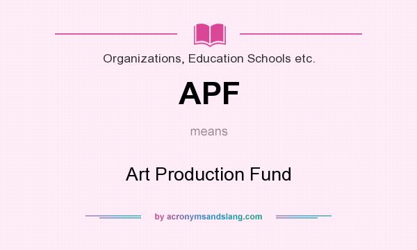 What does APF mean? It stands for Art Production Fund