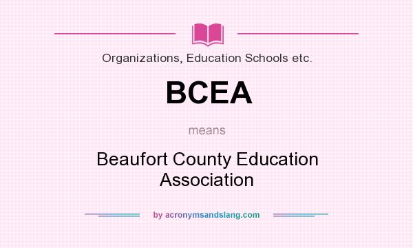 What does BCEA mean? It stands for Beaufort County Education Association