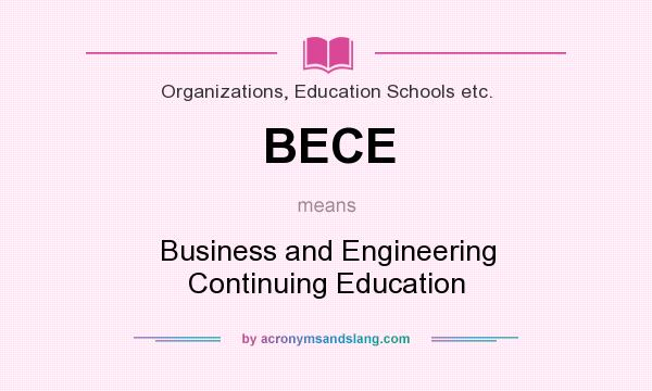 What does BECE mean? It stands for Business and Engineering Continuing Education