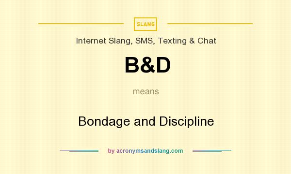 What does B&D mean? It stands for Bondage and Discipline