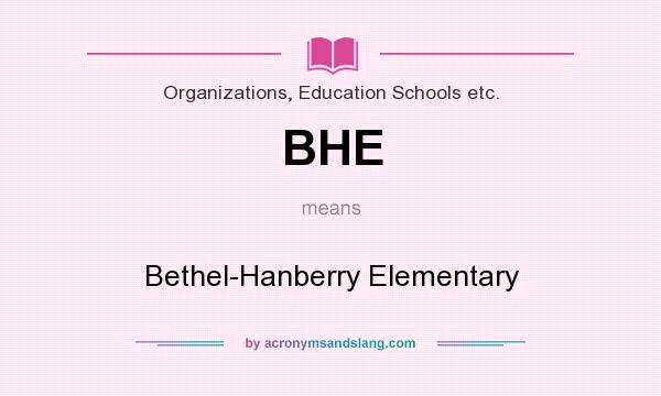 What does BHE mean? It stands for Bethel-Hanberry Elementary