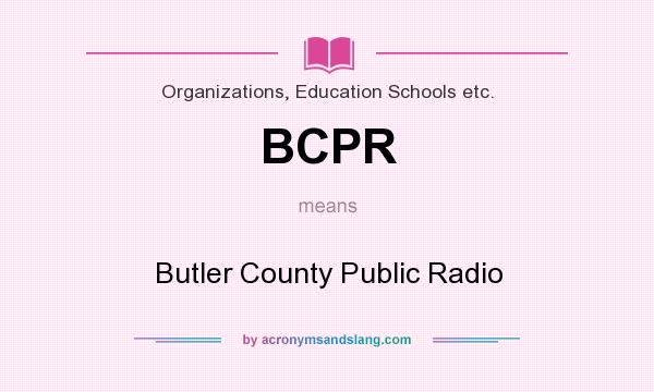 What does BCPR mean? It stands for Butler County Public Radio