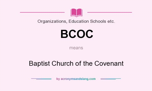 What does BCOC mean? It stands for Baptist Church of the Covenant
