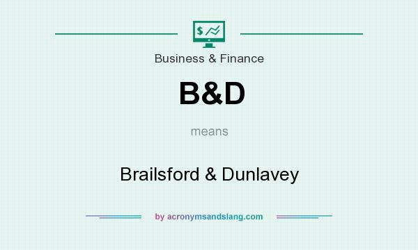 What does B&D mean? It stands for Brailsford & Dunlavey