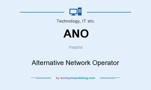 What does ANO mean? It stands for Alternative Network Operator