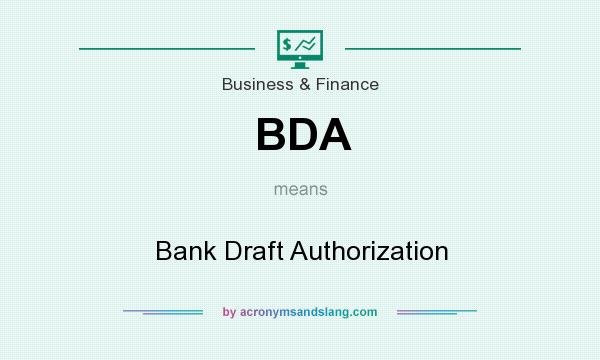 What does BDA mean? It stands for Bank Draft Authorization