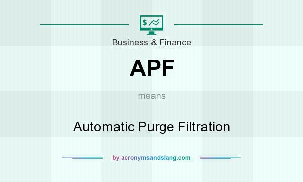 What does APF mean? It stands for Automatic Purge Filtration