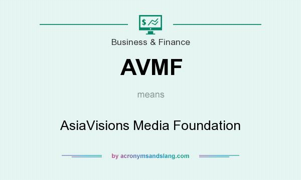 What does AVMF mean? It stands for AsiaVisions Media Foundation