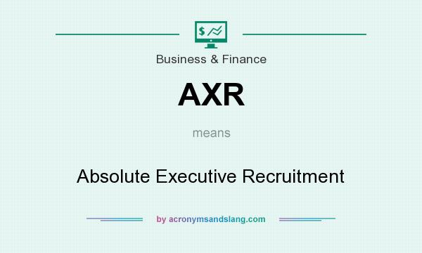 What does AXR mean? It stands for Absolute Executive Recruitment