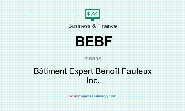 What does BEBF mean? It stands for Bâtiment Expert Benoît Fauteux Inc.