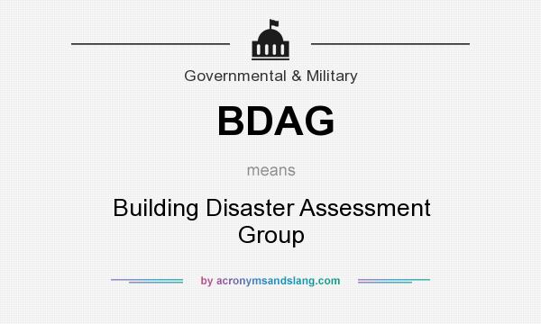 What does BDAG mean? It stands for Building Disaster Assessment Group