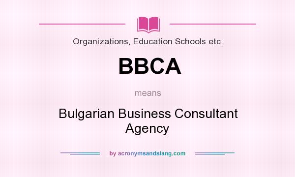 What does BBCA mean? It stands for Bulgarian Business Consultant Agency