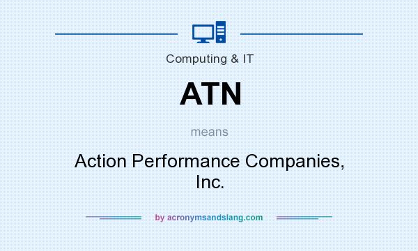What does ATN mean? It stands for Action Performance Companies, Inc.