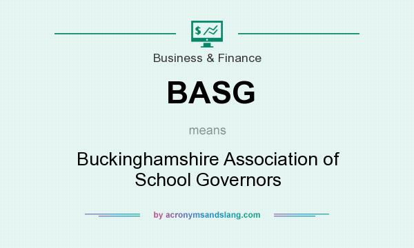 What does BASG mean? It stands for Buckinghamshire Association of School Governors