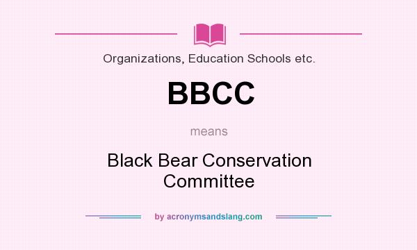 What does BBCC mean? It stands for Black Bear Conservation Committee