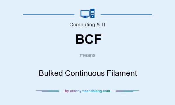 What does BCF mean? It stands for Bulked Continuous Filament