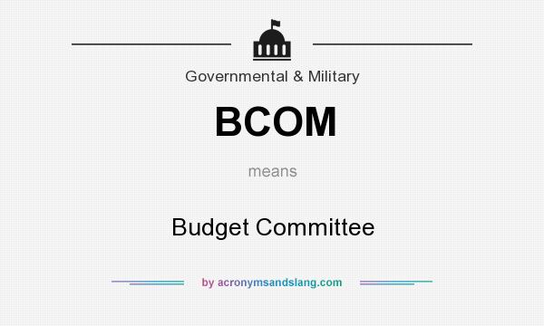 What does BCOM mean? It stands for Budget Committee