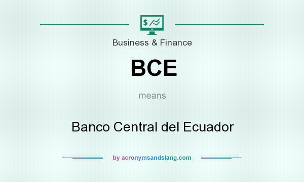 What does BCE mean? It stands for Banco Central del Ecuador