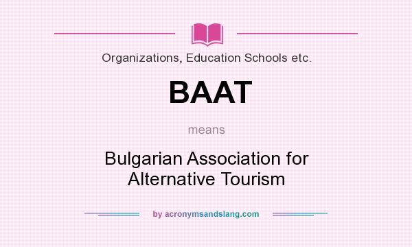 What does BAAT mean? It stands for Bulgarian Association for Alternative Tourism