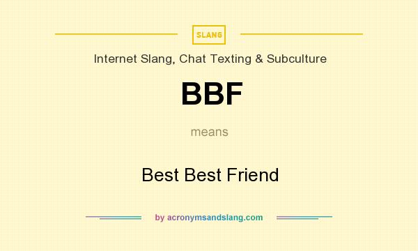 What does BBF mean? It stands for Best Best Friend