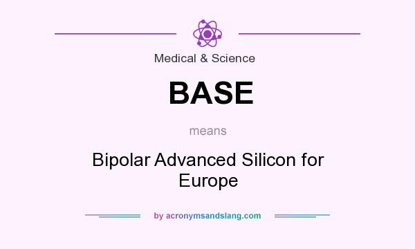 What does BASE mean? It stands for Bipolar Advanced Silicon for Europe