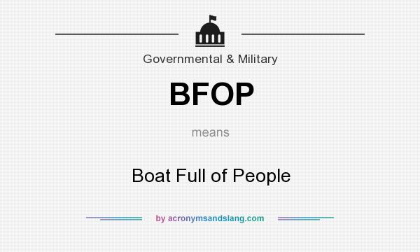 What does BFOP mean? It stands for Boat Full of People