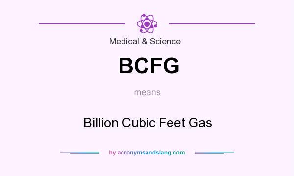 What does BCFG mean? It stands for Billion Cubic Feet Gas