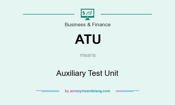 What does ATU mean? It stands for Auxiliary Test Unit