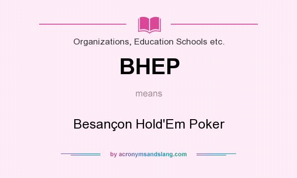 What does BHEP mean? It stands for Besançon Hold`Em Poker
