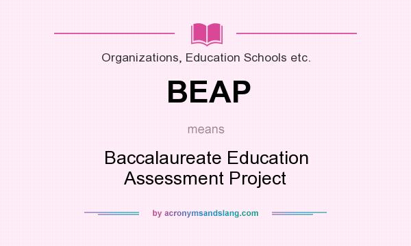 What does BEAP mean? It stands for Baccalaureate Education Assessment Project