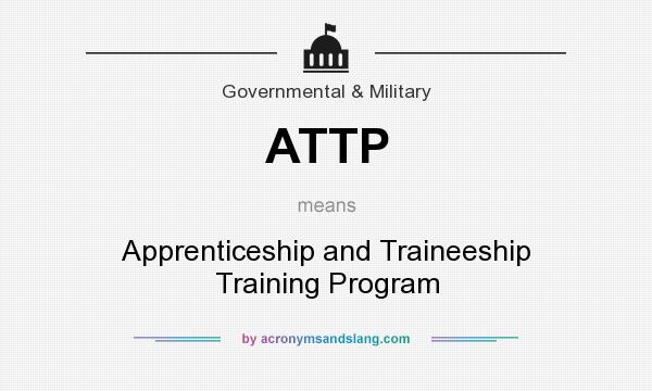 What does ATTP mean? It stands for Apprenticeship and Traineeship Training Program