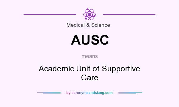 What does AUSC mean? It stands for Academic Unit of Supportive Care