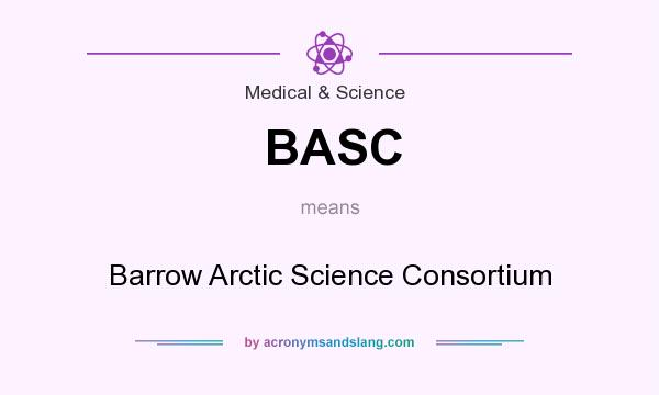 What does BASC mean? It stands for Barrow Arctic Science Consortium