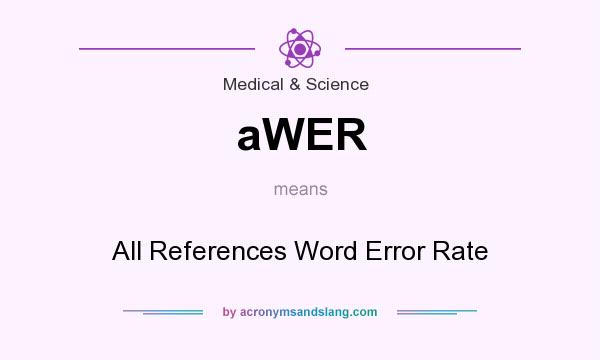 What does aWER mean? It stands for All References Word Error Rate