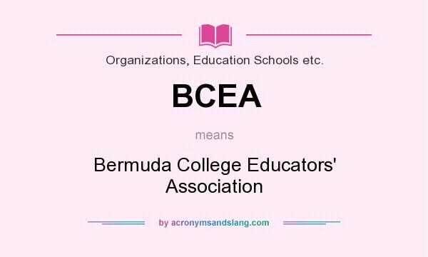 What does BCEA mean? It stands for Bermuda College Educators` Association