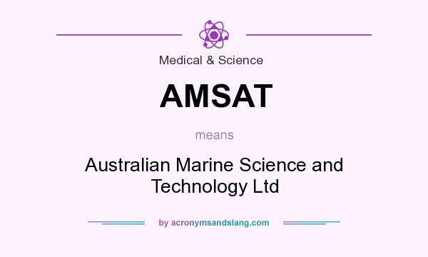 What does AMSAT mean? It stands for Australian Marine Science and Technology Ltd
